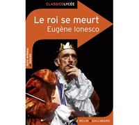 Le roi se meurt - Eugène Ionesco - Belin Education - Gallimard - broché - Scolaire / Universitaire