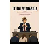 Le roi se rhabille: Comment l'imposture survit à sa propre révélation