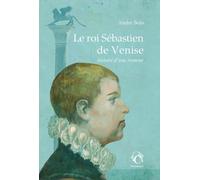 Le roi Sébastien de Venise: Histoire d’une rumeur