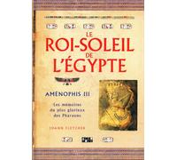 Le Roi-Soleil de l'Egypte : Aménophis III