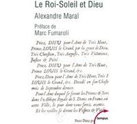Le Roi-Soleil et Dieu Alexandre Maral (Auteur), Marc Fumaroli (Préface)
