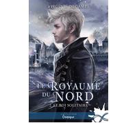 Le roi solitaire Le royaume du nord, T2 - Virginie Decamps - Collection Infinity - broché - Roman