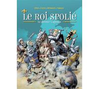 Le Roi Spolié : Le dernier Capétien