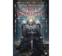 Le Roi Squelette - L'Intégrale Serge Brussolo (Auteur)