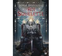 Serge Brussolo – Le Roi Squelette : L'Intégrale – Roman – Broché – Bragelonne