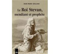 Le roi Stevan, mendiant et prophète Jean-Marie Guilloux (Auteur)