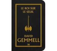 Le Roi sur le Seuil - David Gemmell - Bragelonne - broché - Roman