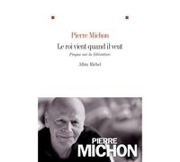 Le Roi vient quand il veut Propos sur la littérature - Pierre Michon - Albin Michel - broché - Etude