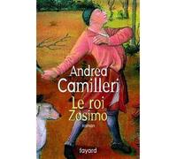 Le roi Zosimo - Andrea Camilleri - Fayard - broché - Roman