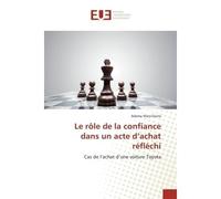 Le role de la confiance dans un acte d'achat reflechi Cas de l'achat d'une voiture Toyota - Adama Diarra - Universitaires Europeennes - broché - Etude