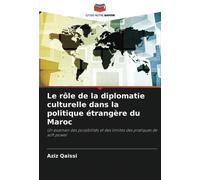 Le Rôle De La Diplomatie Culturelle Dans La Politique Étrangère Du Maroc