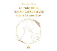 LE RÔLE DE LA FEMME MUSULMANE DANS LA SOCIÉTÉ