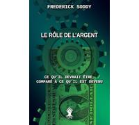 Le rôle de l'argent: Ce qu'il devrait être, comparé à ce qu'il est devenu