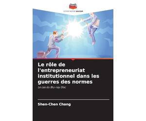 Le rôle de l'entrepreneuriat institutionnel dans les guerres des normes: Le cas du Blu-ray Disc