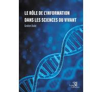 Le rôle de l'information dans les sciences du vivant - Gratien Dubé - Trois Colonnes - broché - Essai