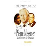 Le rôle de Pierre Messmer dans l'histoire du Cameroun.