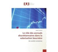 Le role des accruals discretionnaires dans la valorisation boursiere Des societes tunisiennes - Kamel Touhami - Universitaires Europeennes - broché - Etude