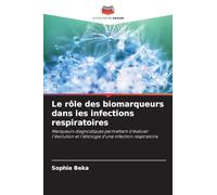 Le rôle des biomarqueurs dans les infections respiratoires: Marqueurs diagnostiques permettant d'évaluer l'évolution et l'étiologie d'une infection respiratoire