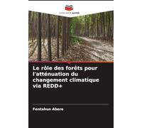 Le rôle des forêts pour l'atténuation du changement climatique via REDD+