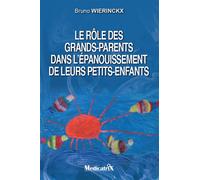 Le rôle des grands-parents dans l’épanouissement de leurs petits-enfants - Bruno Wierinckx - Medicatrix - broché - Essai