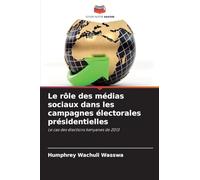 Le rôle des médias sociaux dans les campagnes électorales présidentielles