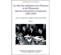 Le Rôle Des Ministères Des Finances Et De L'economie Dans La Construction Européenne (1957-1978) 2 Volumes - Actes Du Colloque Tenu À Bercy Les 26, 27, 28 Mai 1999