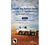 Le Rôle Des Nations Unies Dans La Résolution De La Crise Ivoirienne - Soutien À L'accord Politique De Ouagadougou