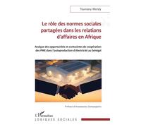 Le rôle des normes sociales partagées dans les relations d'affaires en Afrique Analyse des opportunités et contraintes de coopération des PME dans l’autoproduction d’électricité au Sénégal - Toumany M