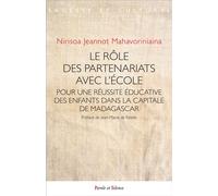 Le rôle des partenariats avec l'école Pour une réussite éducative des enfants dans la capitale de Madagascar - Nirisoa Jeannot Mahavoriniaina - Parole Et Silence Eds - broché - Essai