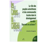 Le Rôle Des Peuples Autochtones Et Des Communautés Locales Dans Le Développement Durable : Figurants Ou Acteurs ? - Le Droit International De L'environnement, Entre Respect Des Droits De...