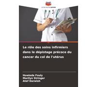 Le rôle des soins infirmiers dans le dépistage précoce du cancer du col de l'utérus