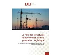Le role des structures relationnelles dans la prestation logistique La puissance du capital social dans l'offre de prestation de type 4PL - Nejib Fattam - Universitaires Europeennes - broché - Etude