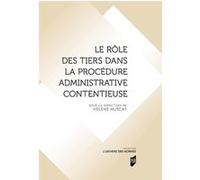 Le rôle des tiers dans la procédure administrative contentieuse Hélène Muscat (Auteur)