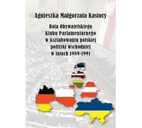 Le rôle du Club parlementaire civique dans l'élaboration de la politique orientale de la Pologne dans les années 19891991