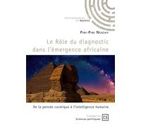 Le Rôle du diagnostic dans l'émergence africaine De la pensée cosmique à l'intelligence humaine - Pini-Pini Nsasay - Connaissances Et Savoirs - broché - Essai