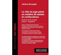 Le rôle du juge pénal en matière de saisies et confiscations: Étude de droit comparé (France - Angleterre)