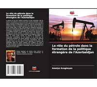 Le rôle du pétrole dans la formation de la politique étrangère de l'Azerbaïdjan