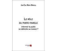 Le Rôle Du Porte-Parole - Informer Le Public Ou Défendre Sa Maison ?
