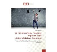 Le role du revenu financier implicite dans L'intermediation financiere Quel est l'effet attribue dans une economie en transition? - Feriel Dermechi - Universitaires Europeennes - broché - Etude