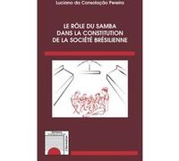 Le rôle du samba dans la constitution de la société brésilienne Luciano da Consolação Pereira (Auteur)