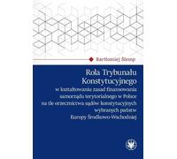 Le rôle du Tribunal constitutionnel dans l'élaboration des principes de financement des collectivités locales en Pologne - Bartłomiej Ślemp (Literatur, Recht auf Polnisch)