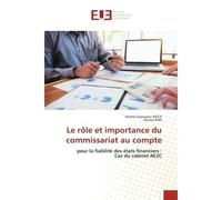 Le rôle et importance du commissariat au compte Pour la fiabilité des états financiers : Cas du cabinet AE2C - Niamé Gaoussou KEITA - Universitaires Europeennes - broché - Livre