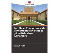Le rôle et l'importance de l'ornementation et de la géométrie dans l'Alhambra