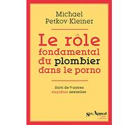 Le rôle fondamental du plombier dans le porno: et autres enquêtes sexuelles