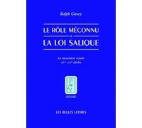 Le Rôle méconnu de la loi Salique: La sucession royale XIV°-XVI° siècles