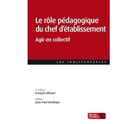 Le rôle pédagogique du chef d'établissement (8e éd.): Agir en collectif