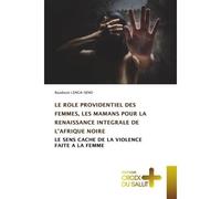 Le role providentiel des femmes, les mamans pour la renaissance integrale de l'afrique noire Le sens cache de la violence faite a la femme - Baudouin Lenga-Seno - Croix Du Salut - Poche - Essai