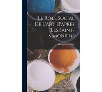 Le Rôle Social De L'art D'apres Les Saint-Simoniens