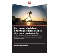 Le roman algérien, l'héritage colonial et le discours postcolonial