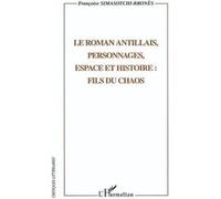 Le Roman Antillais , Personnages, Espace Et Histoire : Fils Du Chaos